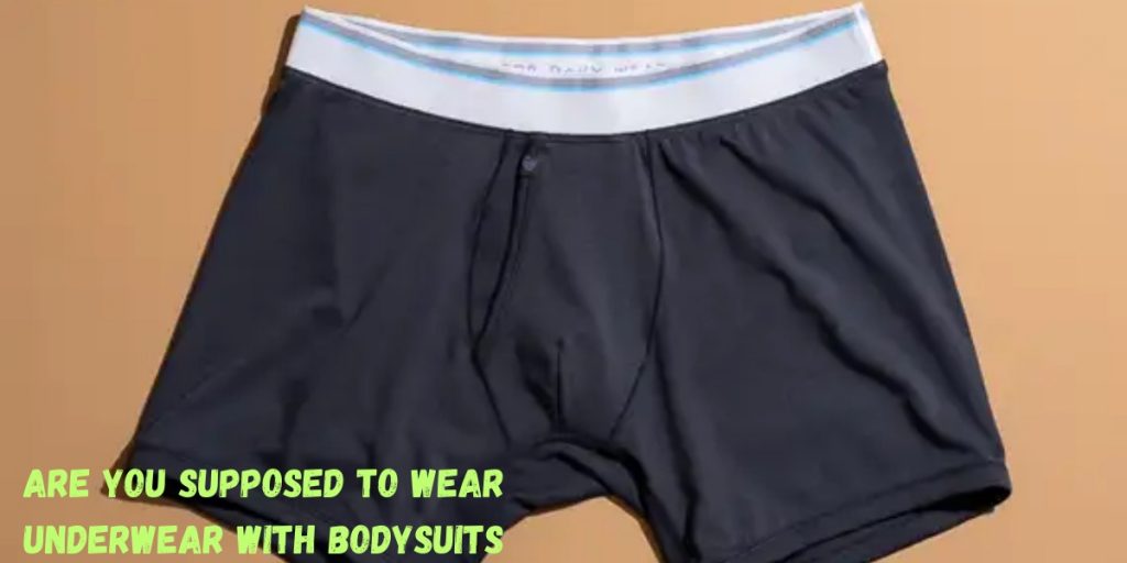 Supposed To Wear Underwear With Bodysuits